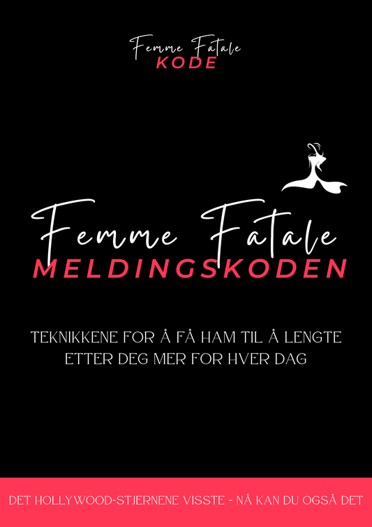 Femme Fatale Meldingskoden: Teknikker som får ham til å lengte etter deg