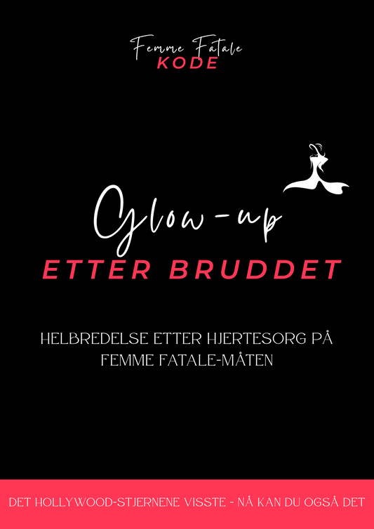 Glow-up Etter Bruddet: Helbredelse Etter Hjertesorg På Femme Fatale-måten